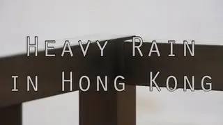 Heavy Rain in Hong Kong
