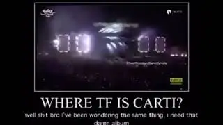 WHERE TF IS CARTI?!