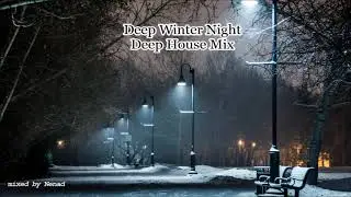 Deep Winter Night -Deep House Mix-2019