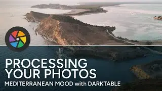 Processing Your Photos - Mediterranean Mood with Darktable
