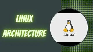 Linux Architecture | Theory and Concepts | Linux Tutorials [English]