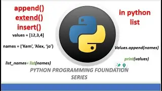 APPEND, EXTEND, AND INSERT METHODS IN PYTHON LIST