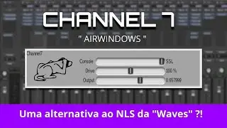Channel 7 da "Airwindows" , uma alternativa ao NLS da "Waves" ?! #Linux