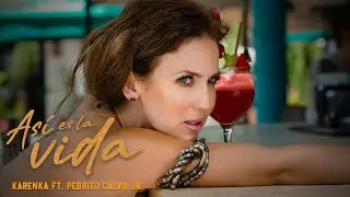 Karenka Ft. Pedrito Calvo Jr. - Así Es La Vida (Video Oficial)