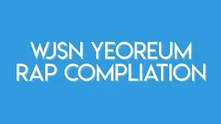 WJSN Yeoreum Rap Compliation