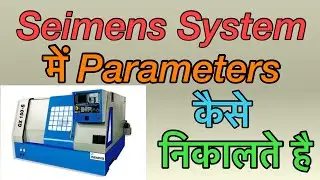 CNC PROGRAMMING- Siemens System me parameters kaise nikalte hai. Siemens system parameters system.