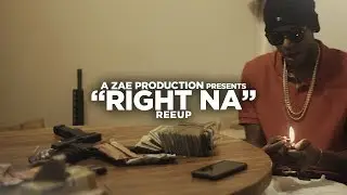 Reeup - Right Na (Official Music Video) Shot By @AZaeProduction