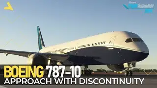How to Fly an Approach with Discontinuity with Boeing 787-10 in MSFS 2024 | A Beginners Guide