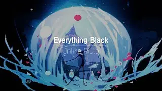 [한글번역] Unlike Pluto - Everything Black (feat. Mike Taylor)