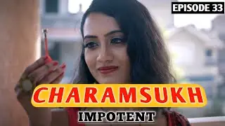 Impotent | Charmsukh Impotent | Charamsukh Impotent | Charmsukh Episode 33 | Story Explained | Ullu