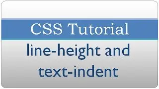 CSS Tutorial 16 - line-height and text-indent properties