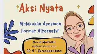 AKSI NYATA TOPIK 4 🌸 Melakukan Asesmen Format Alternatif Kelas V SD Fase C