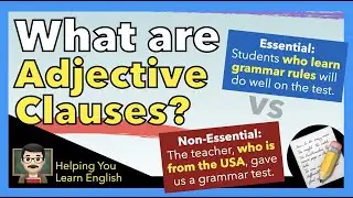 Adjective Clauses - Grammar Guide - Essential & Non-Essential Adjective Clauses - Better Writing!