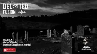 B A R T A - Oedon's Tomb [Techno Expedition Records]