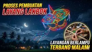 Proses Pembuatan Layang Lakbok, Layangan Berlampu yang Terbang Malam Hari