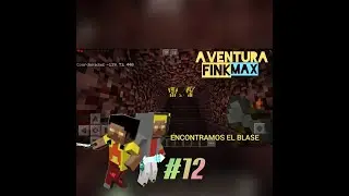 AVENTURA FINKMAX#12🔥🔥👍ENCONTRAMOS AL BLASE😎