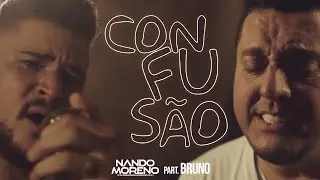 Nando Moreno part. Bruno - Confusão