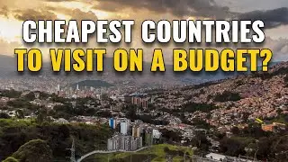 20 Cheapest Countries to Visit on a Budget