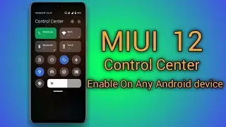 Enable MIUI 12 Control Center On Any Android Device। MIUI 12 Theme for Any Android device