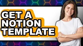 How to Get a Notion Template 2025 - Full Guide