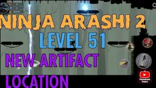 NINJA ARASHI 2 LEVEL 51 New Artifact location| How to complete ninja arashi 2 level 51 Artifact