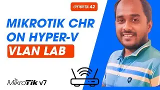 How to Install MikroTik CHR on Hyper-V for VLAN Testing