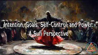 Intention, Goals, Self-Control, and Power: A Sufi Perspective