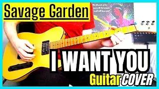 Savage Garden - I Want You (Guitar Cover)