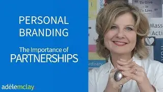 Video 8 – Personal Branding – The importance of Partnerships