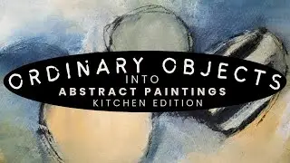 Turn Ordinary Objects Into Abstract Paintings 