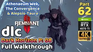 Remnant 2 DLC Full Walkthrough Part 62: Dark Horizon 08 -Athe Wek, The Convergence and Alepsis Taura