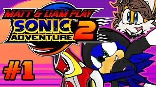 Matt & Liam Play Sonic Adventure 2 - WE GOTTA ESCAPE FROM THIS CITY! (Part 1)