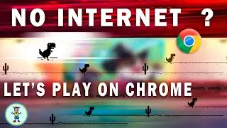 NO INTERNET? ....LET'S PLAY ON CHROME