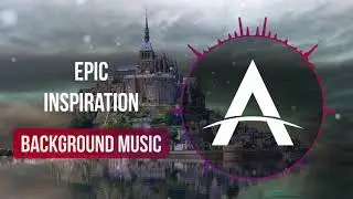 Epic Inspiration - Cinematic Instrumental Background Music