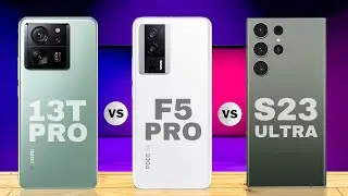 Xiaomi 13T Pro vs Poco F5 Pro vs Samsung S23 Ultra