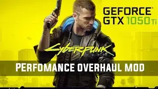 Cyberpunk 2077 Performance Overhaul Mod Benchmark Comparison | 1050Ti | i5 8300H