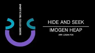 Unofficial Cello Covers - Hide and Seek - Imogen Heap (Arr. Logan Fox)