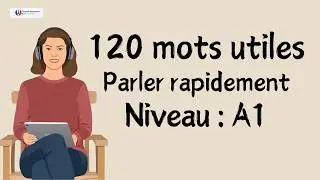 Vocabulaire essentiel : 120 mots indispensables pour parler français dès le début