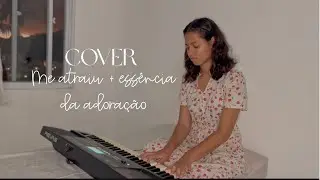 Me atraiu + essência da adoração + nada mais ( cover) 🤍🕊️