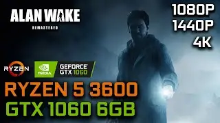 Alan Wake Remastered | GTX 1060 6GB + RYZEN 5 3600 | 1080p 1440p 4K
