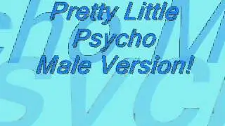 Pretty Little Psycho (Male version)
