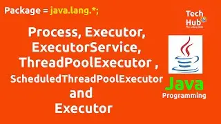 Process, Executor, ExecutorService, ThreadPoolExecutor ScheduledThreadPoolExecutor, Executor in Java