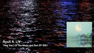 Ying Yue | RyoX & L!V - Of the Moon and Sun EP 2021