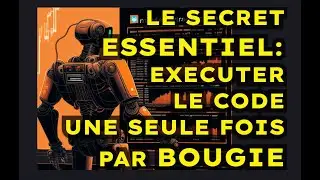 Comment Exécuter Votre Code Une Seule Fois Par Bougie pour Optimiser Vos Robots