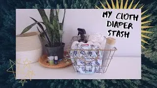 My Cloth Diaper Stash | What I Chose + How Much I Spent