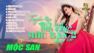 TÌNH KHÚC NHẠC XƯA CHỌN LỌC HAY NHẤT || MỘC SAN