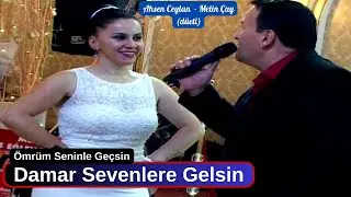 Ömrüm Seninle Geçsin /Metin Çay-Ahsen Ceylan (Ful damar düeti)