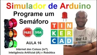 Aula 16 - Semáforo com Arduino no TINKERCAD - Simulador de Arduino