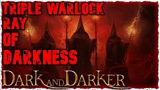Triple Warlock RAY OF DARKNESS TROLLING :) Dark and Darker