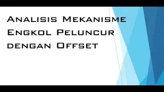 Analisis Mekanisme Engkol Peluncur dengan Offset